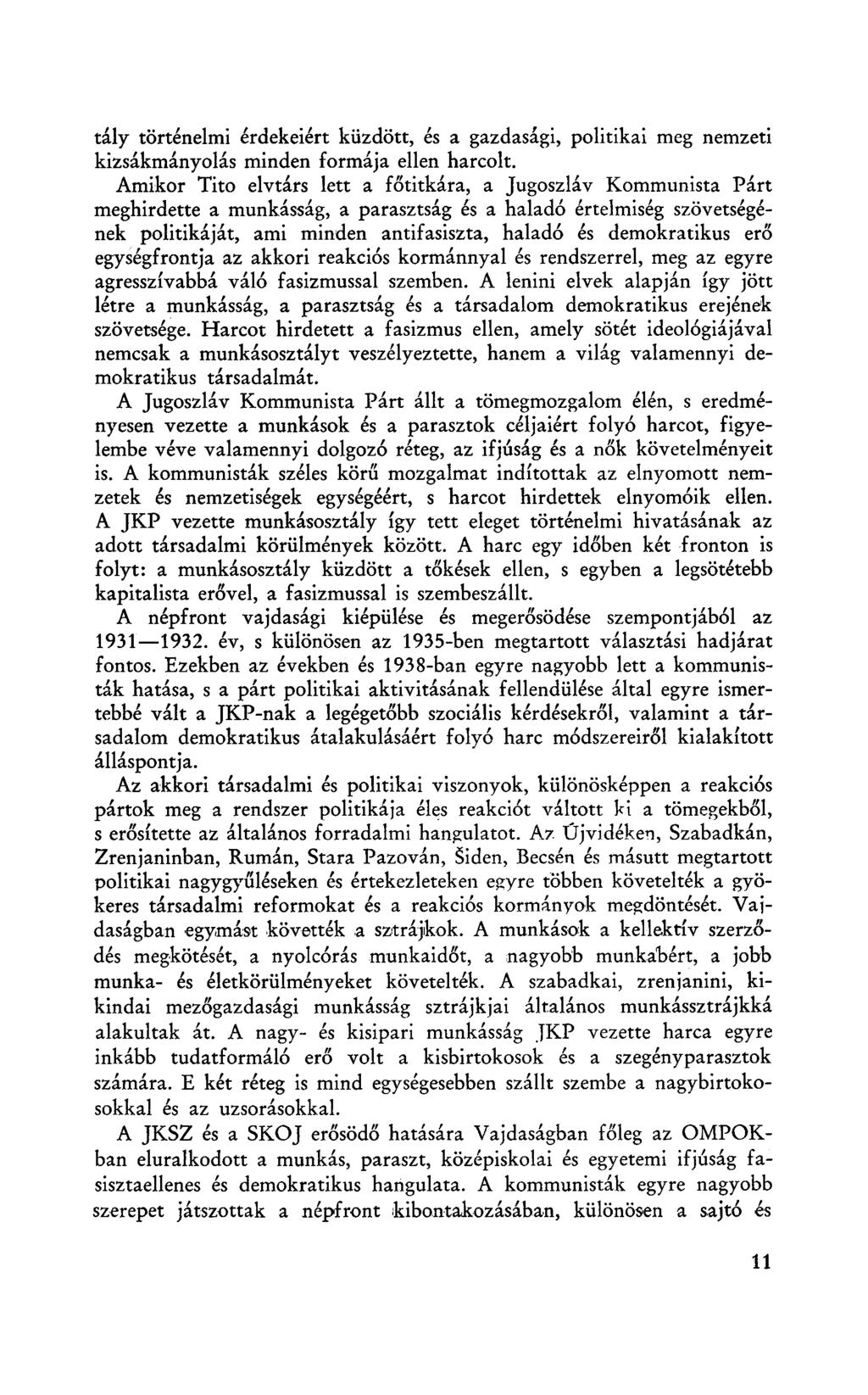tály történelmi érdekeiért küzdött, és a gazdasági, politikai meg nemzeti kizsákmányolás minden formája ellen harcolt.