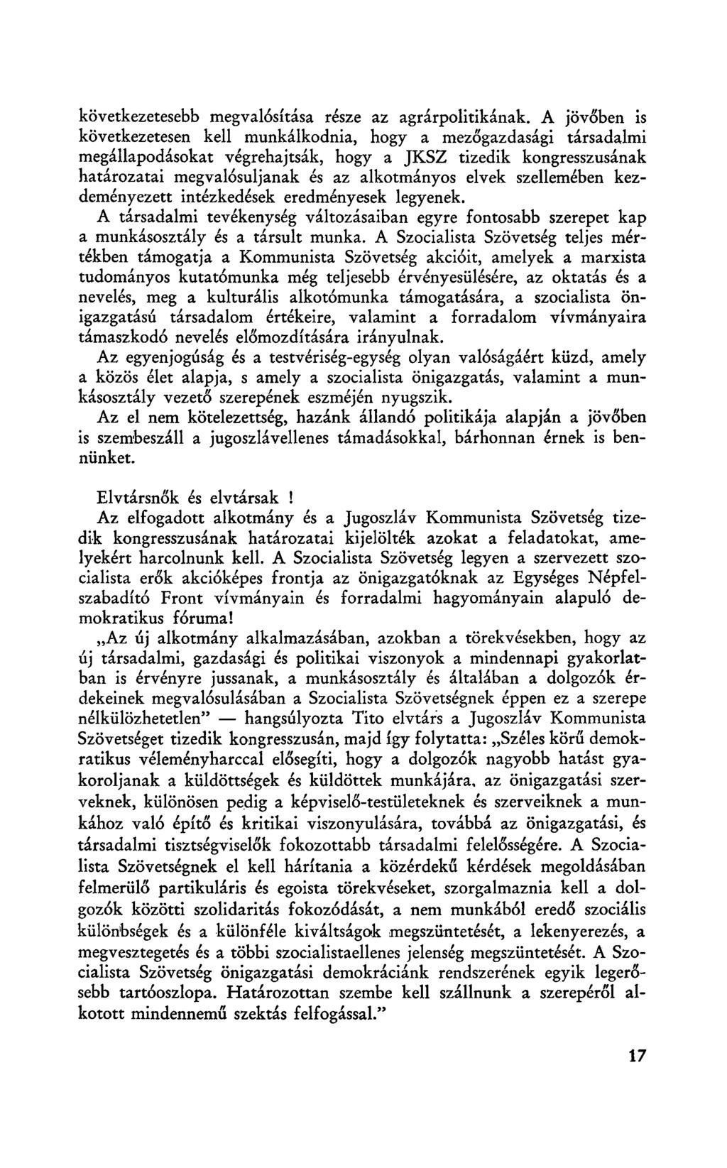 következetesebb megvalósítása része az agrárpolitikának.