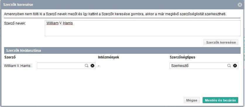 2. Befoglaló kötet Könyv - szerzőség a név rögzítve van Szerzőségtípus: választólistából: Szerkesztő (jelöl/kiválaszt, bezár) MTMT-ben regisztrált szerzőt azonosított szerzőként ezen a ponton