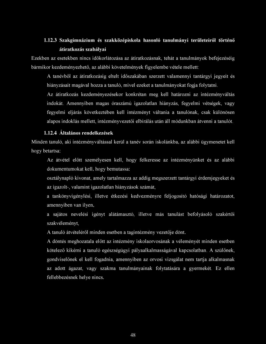 tanuló, mivel ezeket a tanulmányokat fogja folytatni. Az átiratkozás kezdeményezésekor konkrétan meg kell határozni az intézményváltás indokát.