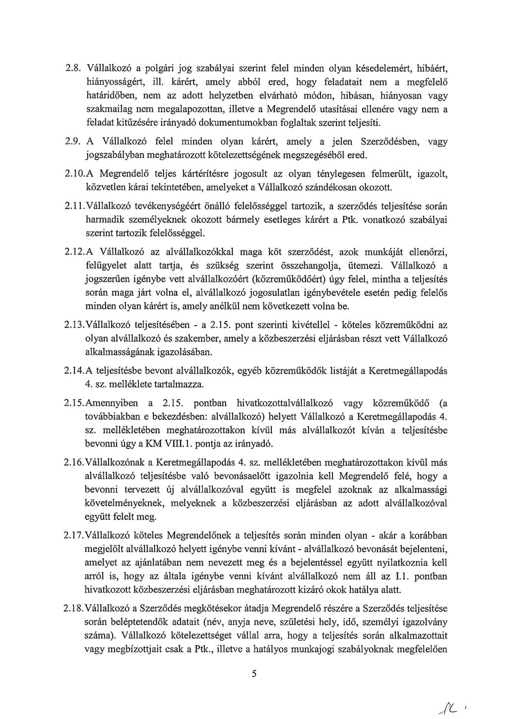 2.8. Vállalkzó a plgári jg szabályai szerint felel minden lyan késedelemért, hibáért, hiánysságért, ill.