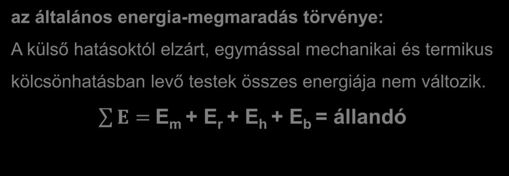 Ha a mechanikai kölcsönhatás során, a veszteségektől nem tekinthetünk el, (súrlódás, közegellenállás) akkor a mechanikai energiák egy része hővé (belső energiává) alakul.