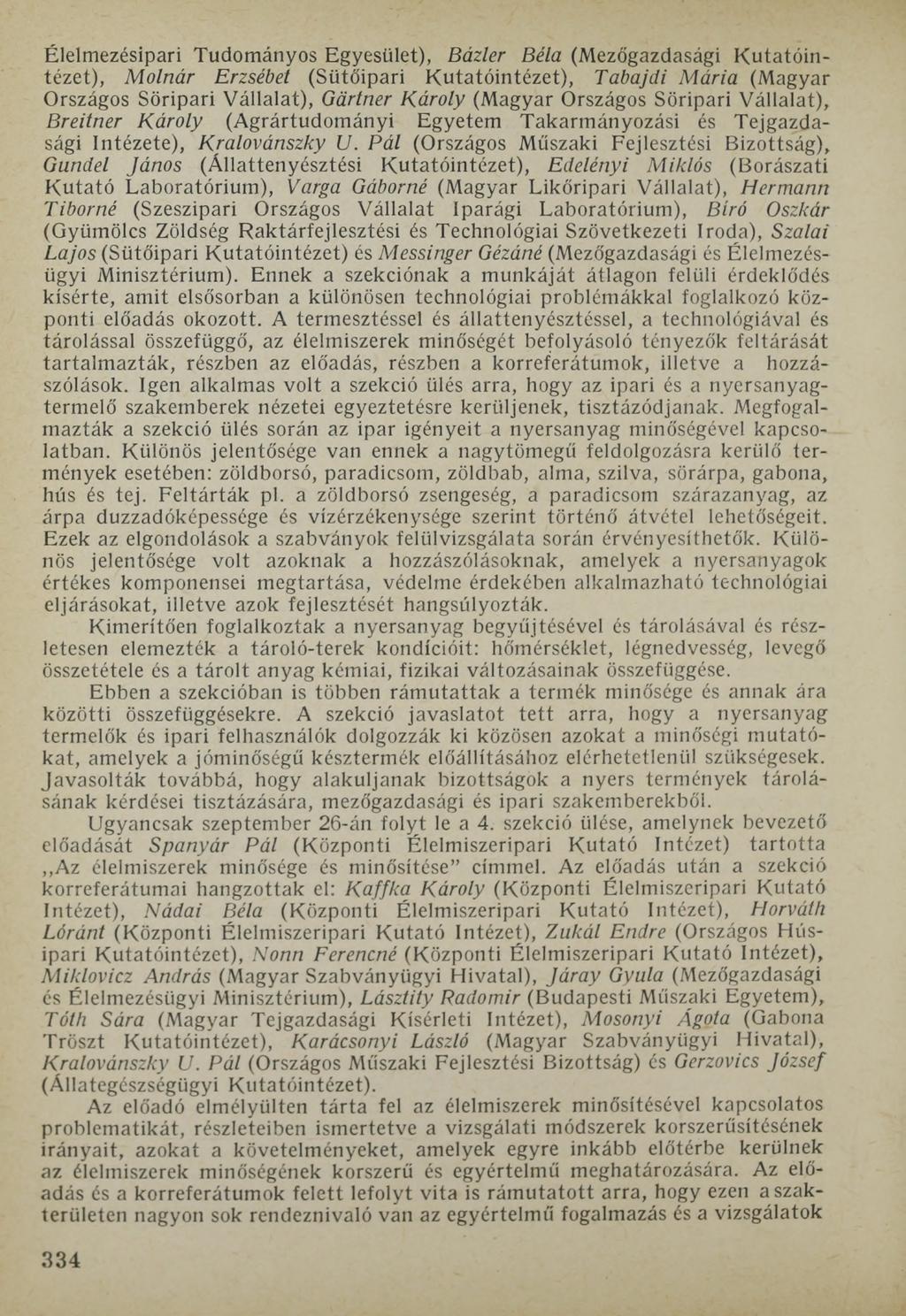Élelmezésipari Tudományos Egyesület), Bázler Béla (Mezőgazdasági Kutatóintézet), Molnár Erzsébet (Sütőipari Kutatóintézet), Tabajdi Mária (Magyar Országos Söripari Vállalat), Gärtner Károly (Magyar