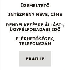 INFORMÁCIÓS TÁBLÁK JEGYZÉKE Táblák háttérszíne: RAL 3005 (burgundi vörös) vagy egyéb kontrasztos szín, üzemeltetővel egyeztetendő Betűk: fehér, vagy egyéb világos szín, üzemeltetővel egyeztetendő,