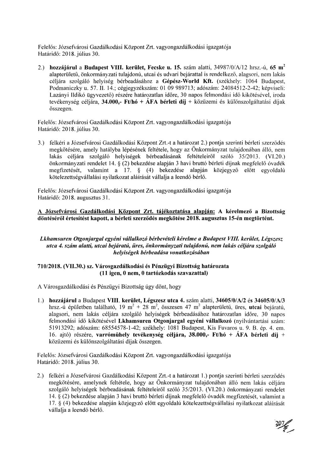 2.) hozzájárul a Budapest VIII. kerület, Fecske u. 15. szám alatti, 34987/0/A/12 hrsz.