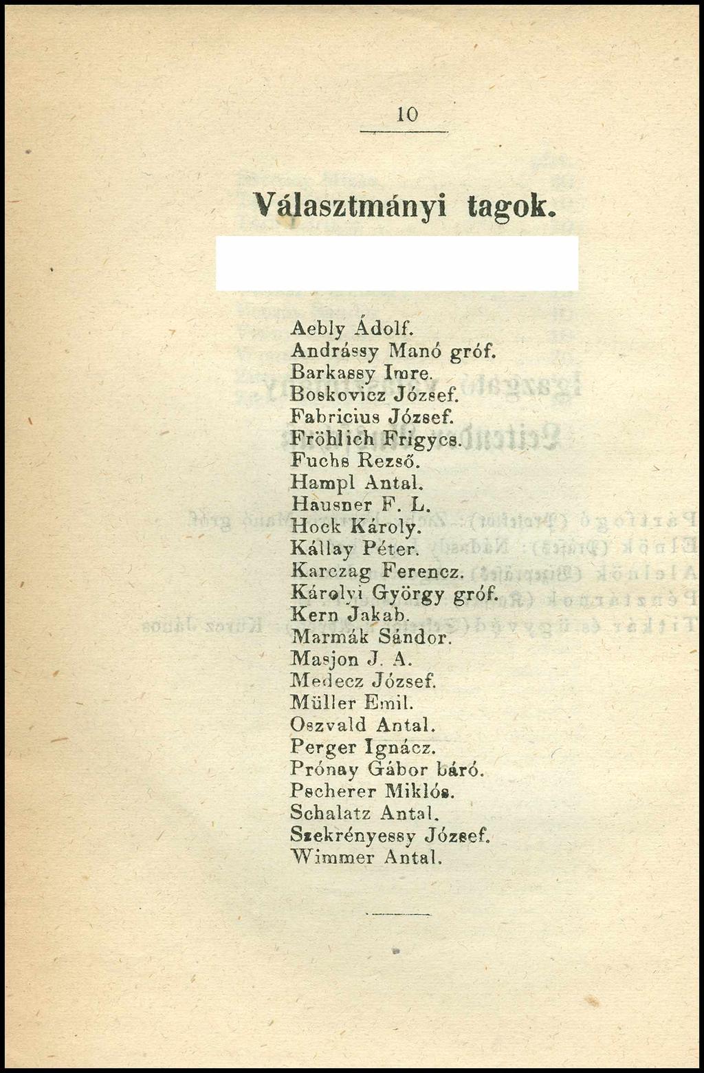 10 Választmányi tagok. Aebly Adolf. Andrássy Manó gróf. Barkassy Inore. Boekovicz József.