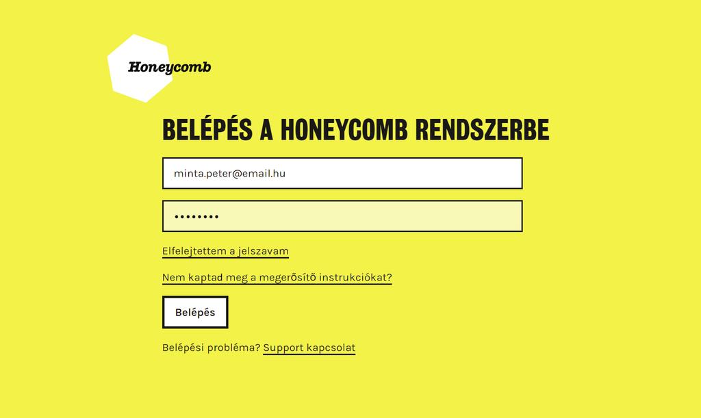 Kezdodjön a feltöltés Belépés A sikeres regisztrációt követően a www.honeycomb.hu oldalon kattints a Belépés gombra, majd írd be az e-mail-címed és az általad kiválasztott jelszót!