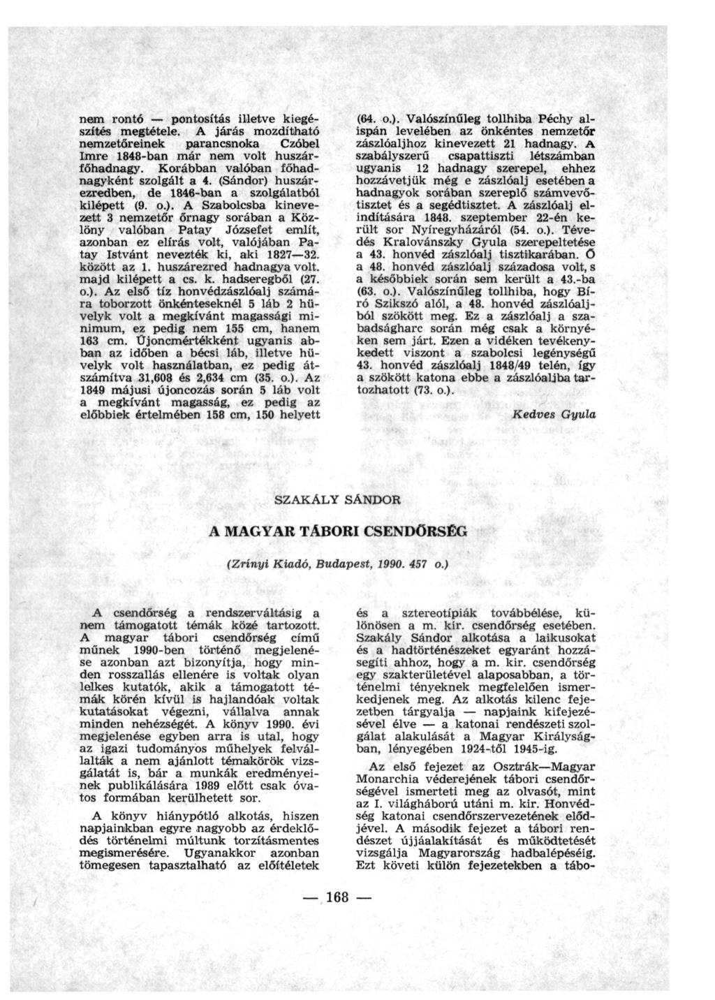 nem rontó pontosítás illetve kiegé szítés megtétele. A járás mozdítható nemzetőreinek parancsnoka Czóbel Imre 1848-ban már nem volt huszár főhadnagy. Korábban valóban főhad nagyként szolgált a 4.