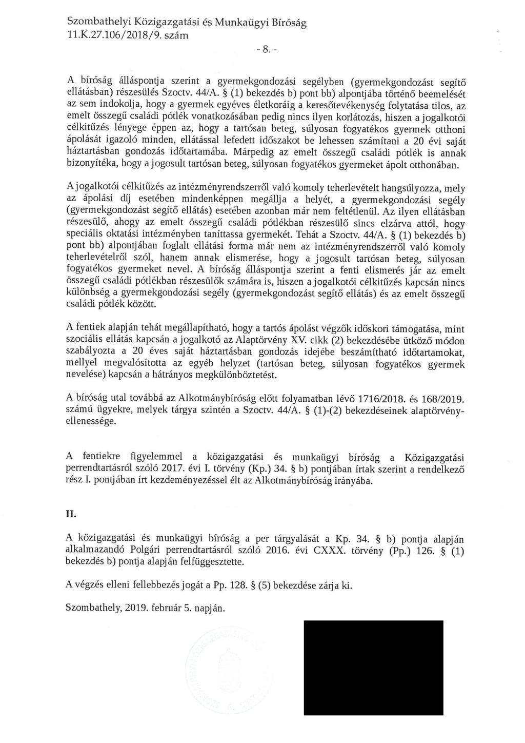 ll. K.27. 106/2018/9. szám A biróság áuáspontja szerint a gyermekgondozási segélyben (gyermekgondozást segítő ellátásban) részesülés Szoctv. 44/A.