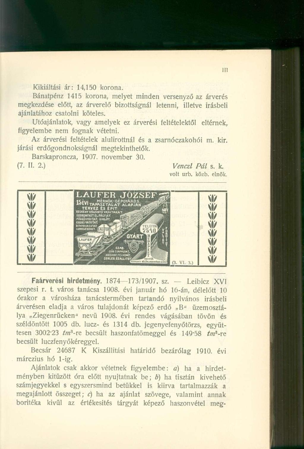 Kikiáltási ár: 14,15 0 korona. Bánatpénz 141 5 korona, melyet minden versenyző az árverés megkezdése előtt, az árverelő bizottságnál letenni, illetve Írásbeli ajánlatához csatolni köteles.