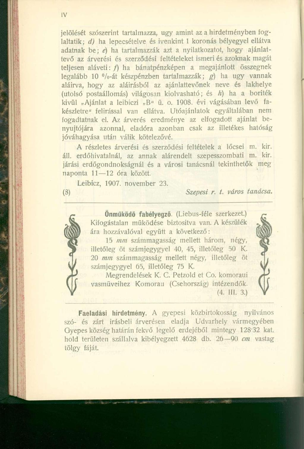 jelölését szószerin t tartalmazza, ug y amin t a z a hirdetményben fog - laltatik; d) h a lepecsételv e é s ivenkin t 1 koronás bélyegye l ellátv a adatnak be ; é) h a tartalmazzá k az t a