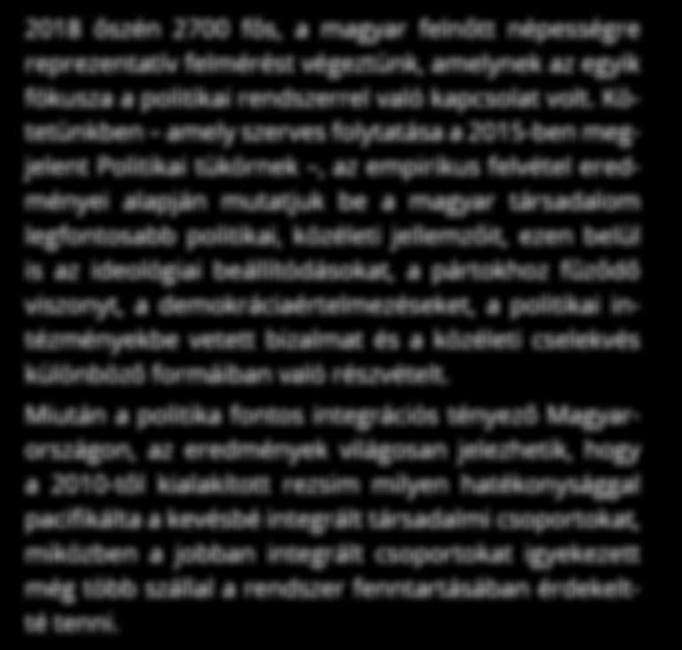 integrált csoportokat igyekezett még több szállal a rendszer fenntartásában érdekeltté tenni. polit_borito.