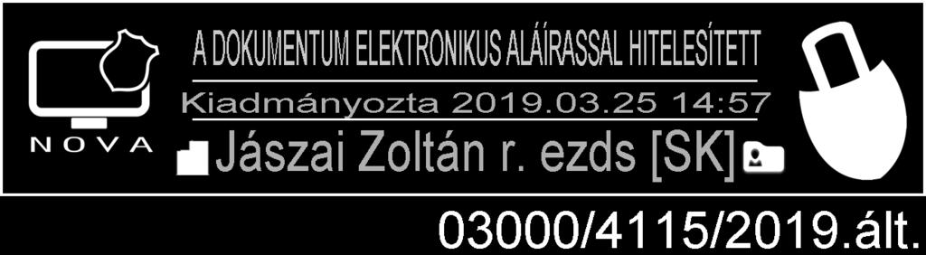 4 Kibocsátó szervezet: Bács-Kiskun Megyei Rendőr-főkapitányság Alkalmazási terület: a Bács-Kiskun Megyei Rendőr-főkapitányság