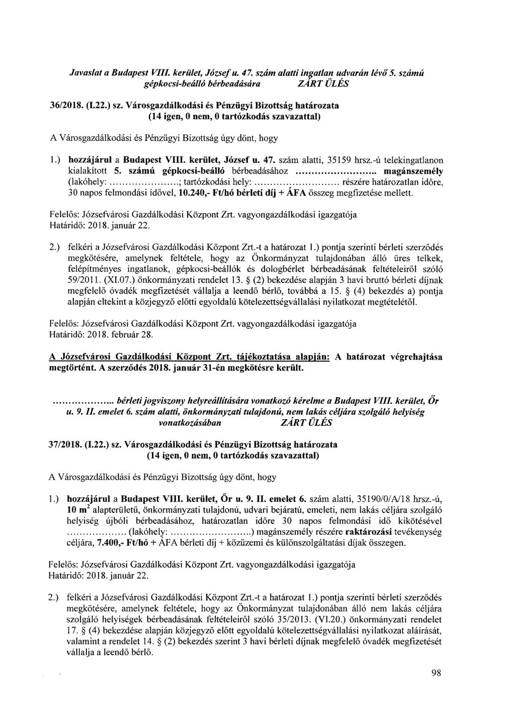 Javaslat a Budapest VIII. kerület, József u. 47. szám alatti ingatlan udvarán MO' 5. számú gépkocsi-beálló bérbeadására ZART ÜLÉS 36/2018. (1.22.) sz.