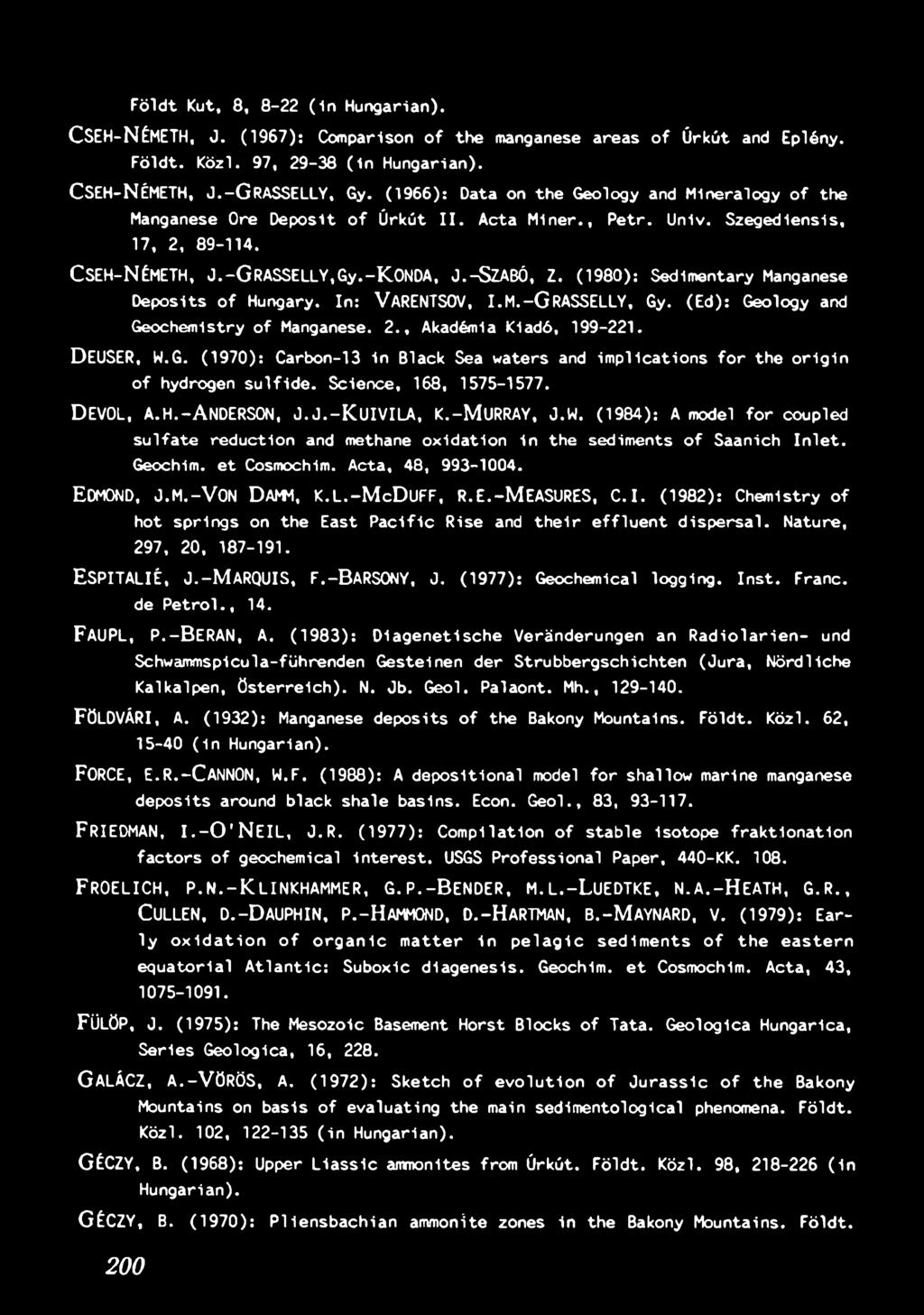 J.- K U I V I L A, K.-M URRAY, J.W. (1984): A model fo r coupled s u lfa t e re d u ctio n and methane o x id a tio n in the sedim ents o f Saanich I n le t. Geochim. e t Cosmochim.