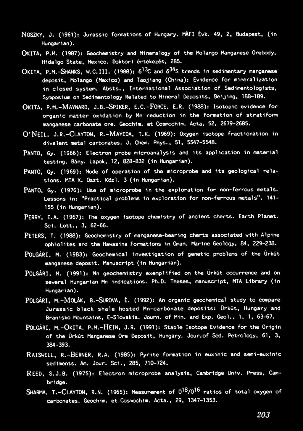 C. - F o r c e, E.R. (1988): Is o to p ic evidence f o r o r g a n ic m a tte r o x id a t io n by Mn re d u c tio n in th e fo rm a tio n o f s t r a t ifo r m manganese carbonate ore. Geochim.