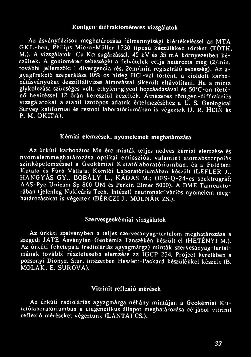 A goniométer sebességét a felvételek célja határozta meg (2/min, további jellemzők: 1 divergencia rés, 2cm/min regisztráló sebesség).