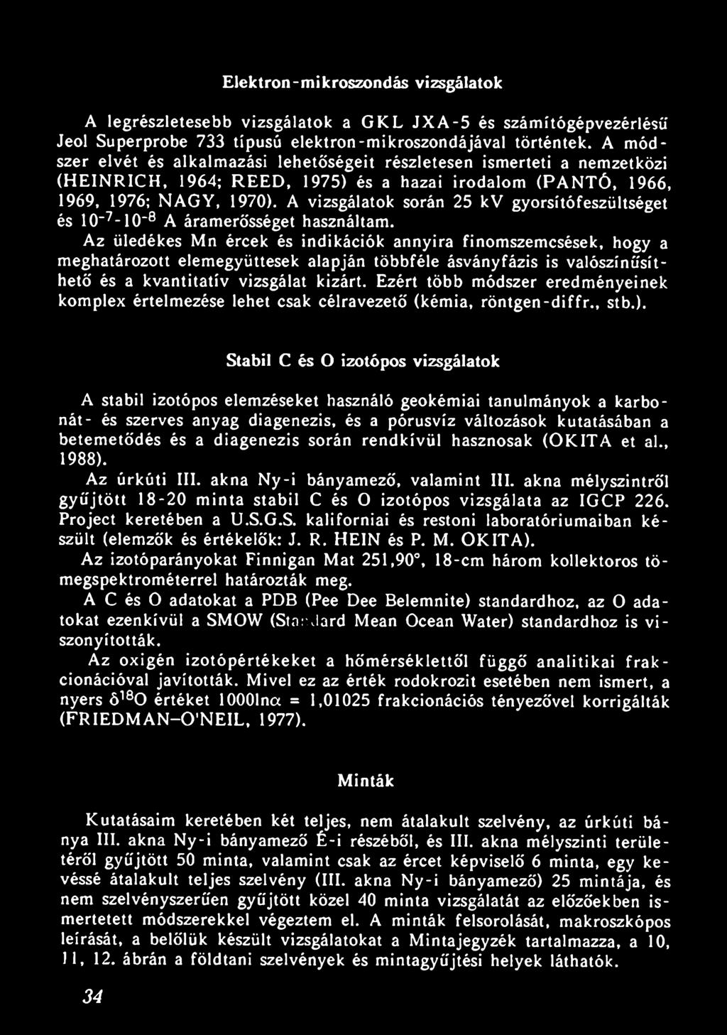 Ezért több módszer eredményeinek komplex értelmezése lehet csak célravezető (kémia, röntgen-diffr., stb.).