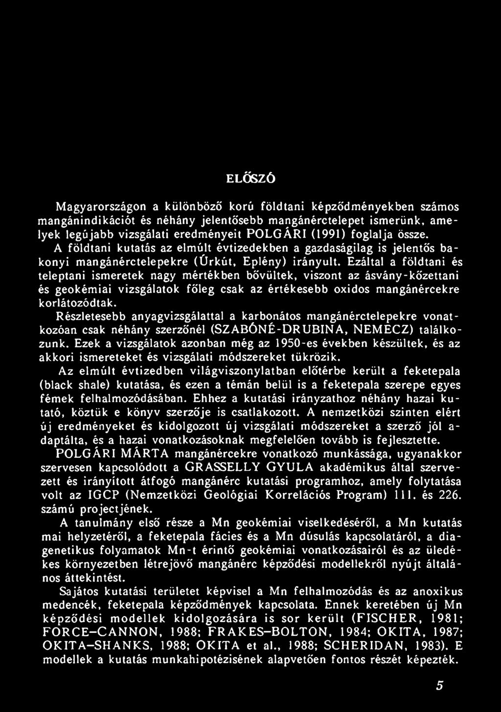 Ezek a vizsgálatok azonban még az 1950-es években készültek, és az akkori ismereteket és vizsgálati módszereket tükrözik.