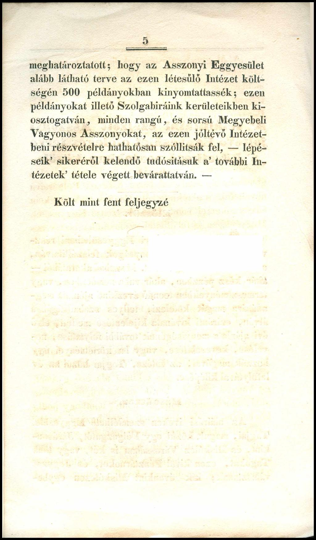 5 meghatároztatok; hogy az Asszonyi Eggyesület alább látható terve az ezen létesülő Intézet költségén 500