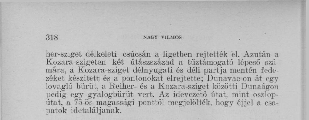 mentén fedezéket készített és a pontonokat elrejtette; Dunavac-on át egy lovagló biiríit, a Reiher- és a