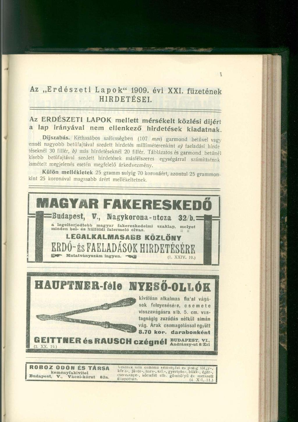 Az Erdészeti Lapok" 1909. évi XXI. füzetének HIRDETÉSEI. Az ERDÉSZETI LAPOK mellett mérsékelt közlési dijérí a lap irányával nem ellenkező hirdetések kiadatnak. Díjszabás.