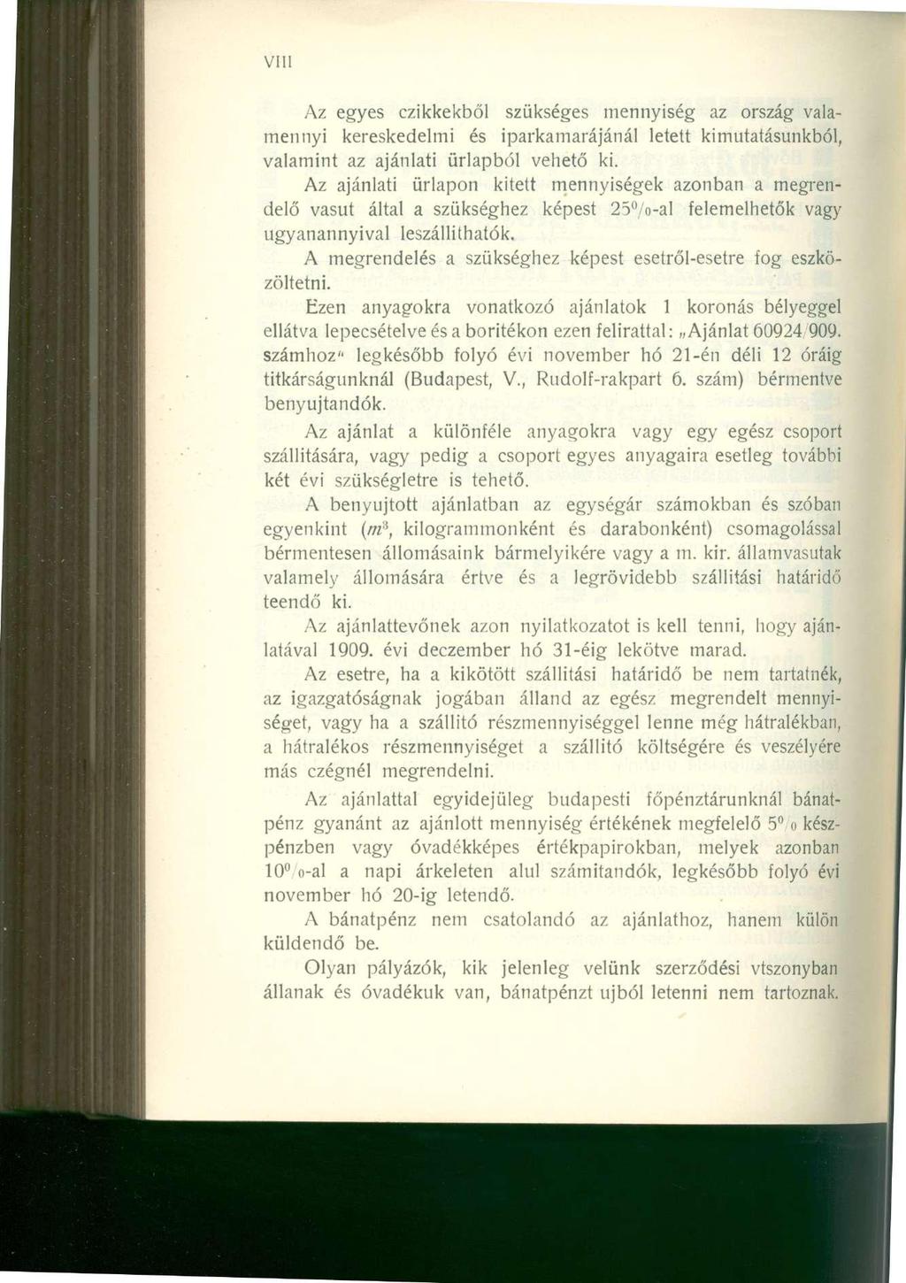 Az egyes czikkekből szükséges mennyiség az ország valamennyi kereskedelmi és iparkamarájánál letett kimutatásunkból, valamint az ajánlati űrlapból vehető ki.