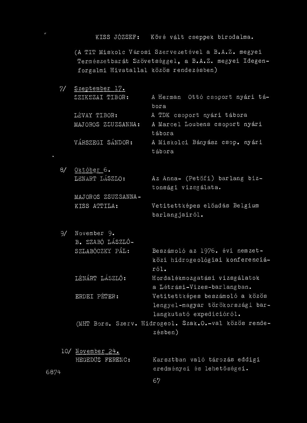 Hordalékmozgatási vizsgálatok a Létrási-Vizes-barlangban. Vetitettképes beszámoló a közös lengyel-magyar törökországi barlangkutató expedícióról. (MHT Bors. Szerv.