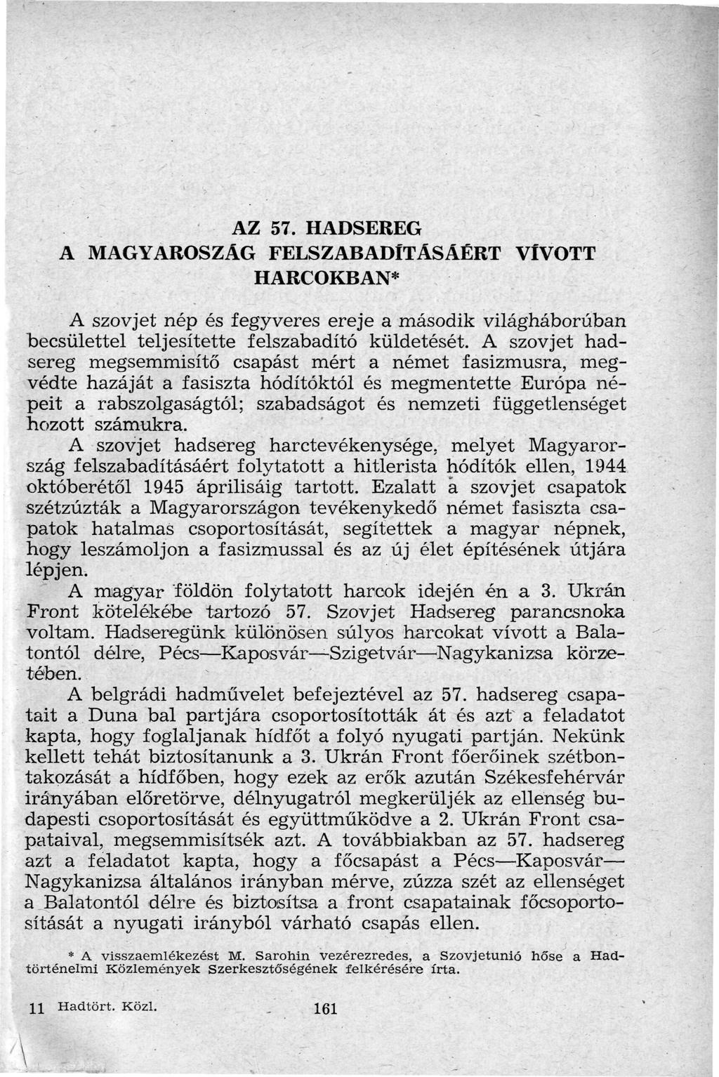 AZ 57. HADSEREG A MAGYAROSZÄG FELSZABADÍTÁSÁÉRT VÍVOTT HARCOKBAN* A szovjet nép és fegyveres ereje a második világháborúban becsülettel teljesítette felszabadító küldetését.