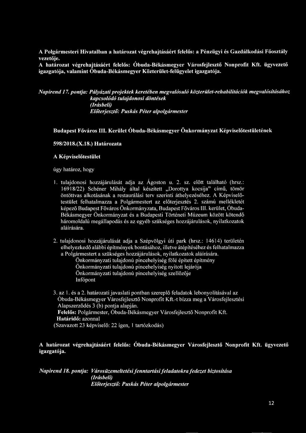 pontja: Pályázati projektek keretében megvalósuló közterület-rehabilitációk megvalósításához kapcsolódó tulajdonosi döntések Előterjesztő : Puskás Péter alpolgármester 598/2018.