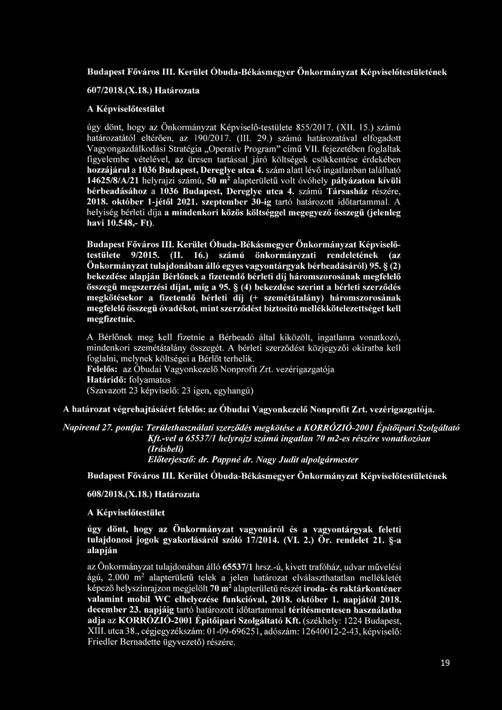 fejezetében foglaltak figyelembe vételével, az üresen tartással járó költségek csökkentése érdekében hozzájárul a 1036 Budapest, Dereglye utca 4.