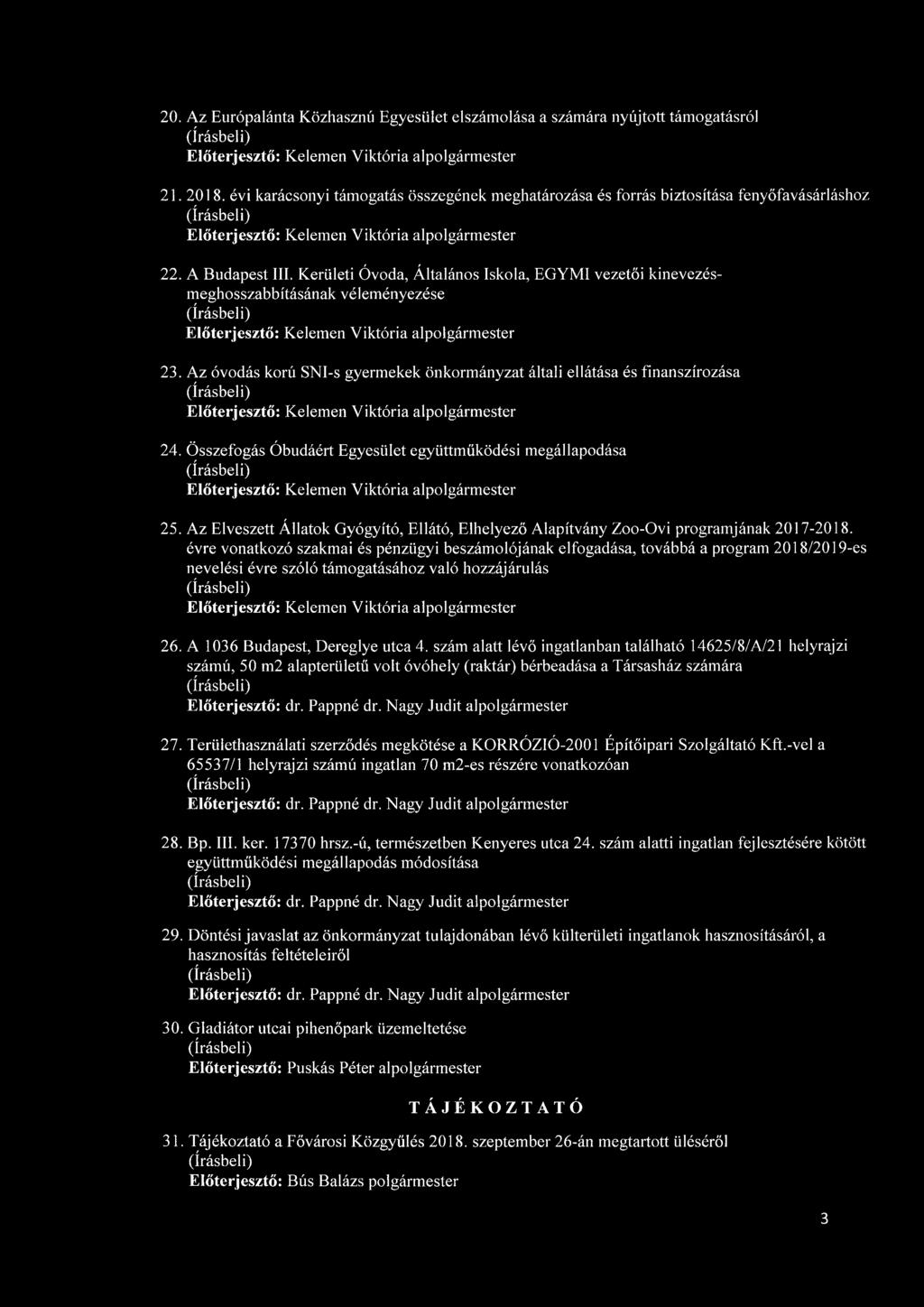 Kerületi Óvoda, Általános Iskola, EGYMI vezetői kinevezésmeghosszabbításának véleményezése Előterjesztő: Kelemen Viktória alpolgármester 23.