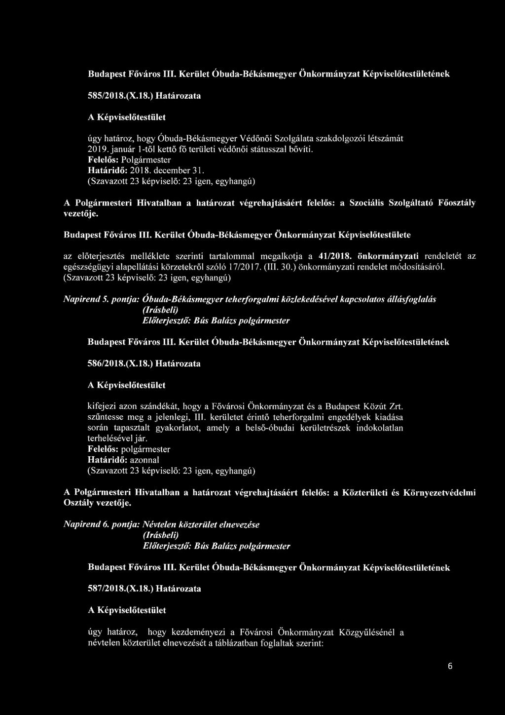 Kerület Óbuda-Békásmegyer Önkormányzat Képviselőtestülete az előterjesztés melléklete szerinti tartalommal megalkotja a 41/2018.