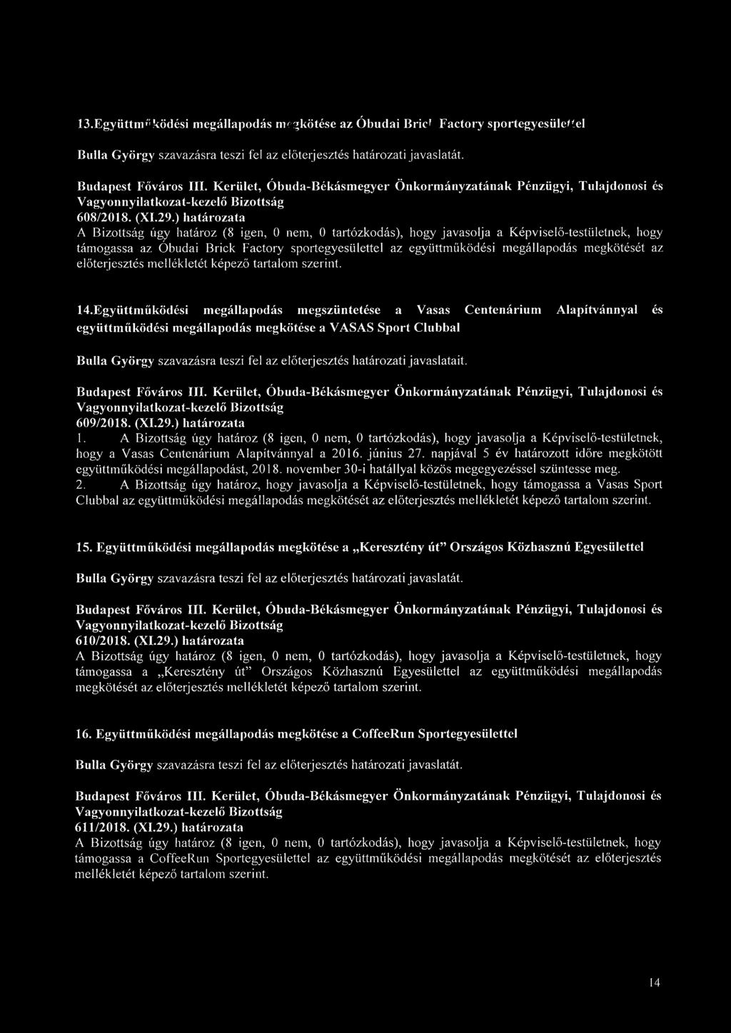 megkötését az előterjesztés mellékletét képező tartalom szerint. 14.