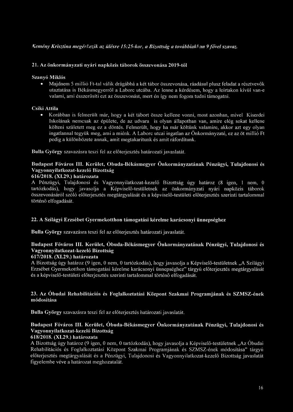 Békásmegyerről a Laboré utcába. Az lenne a kérdésem, hogy a leírtakon kívül van-e valami, ami ésszerűsíti ezt az összevonást, mert én így nem fogom tudni támogatni.