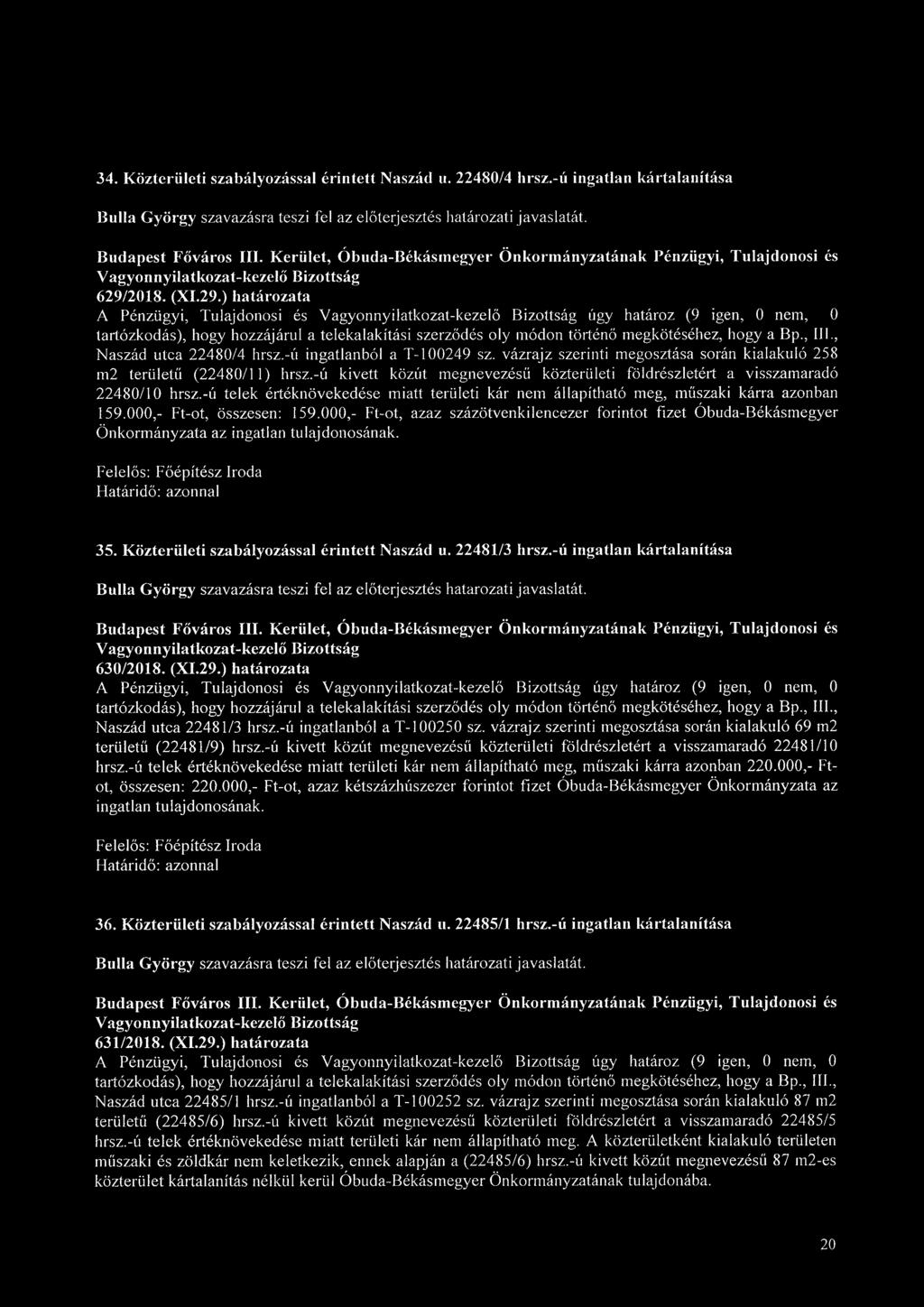 , Naszád utca 22480/4 hrsz.-ú ingatlanból a T-100249 sz. vázrajz szerinti megosztása során kialakuló 258 m2 területű (22480/11) hrsz.