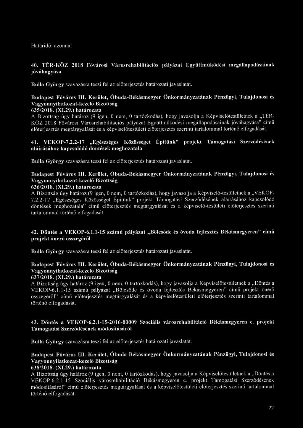 jóváhagyása című előterjesztés megtárgyalását és a képviselőtestületi előterjesztés szerinti tartalommal történő elfogadását. 41. VEKOP-7.2.