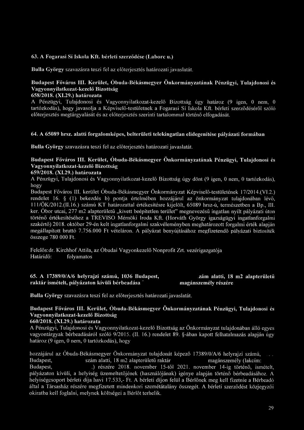 bérleti szerződéséről szóló előterjesztés megtárgyalását és az előterjesztés szerinti tartalommal történő elfogadását. 64. A 65089 hrsz.