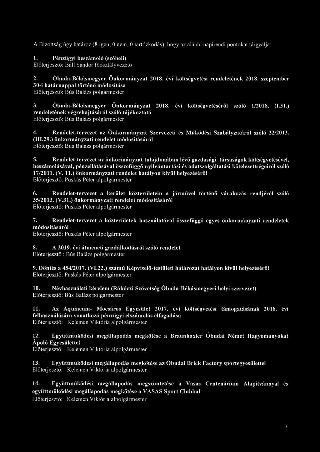 évi költségvetéséről szóló 1/2018. (1.31.) rendeletének végrehajtásáról szóló tájékoztató Előterjesztő: Bús Balázs polgármester 4.
