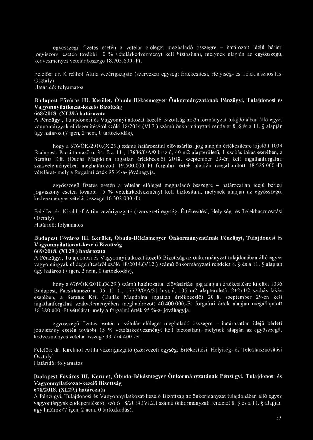 ) határozata A Pénzügyi, Tulajdonosi és az önkormányzat tulajdonában álló egyes vagyontárgyak elidegenítéséről szóló 18/2014.(VI.2.) számú önkormányzati rendelet 8. és a 11.