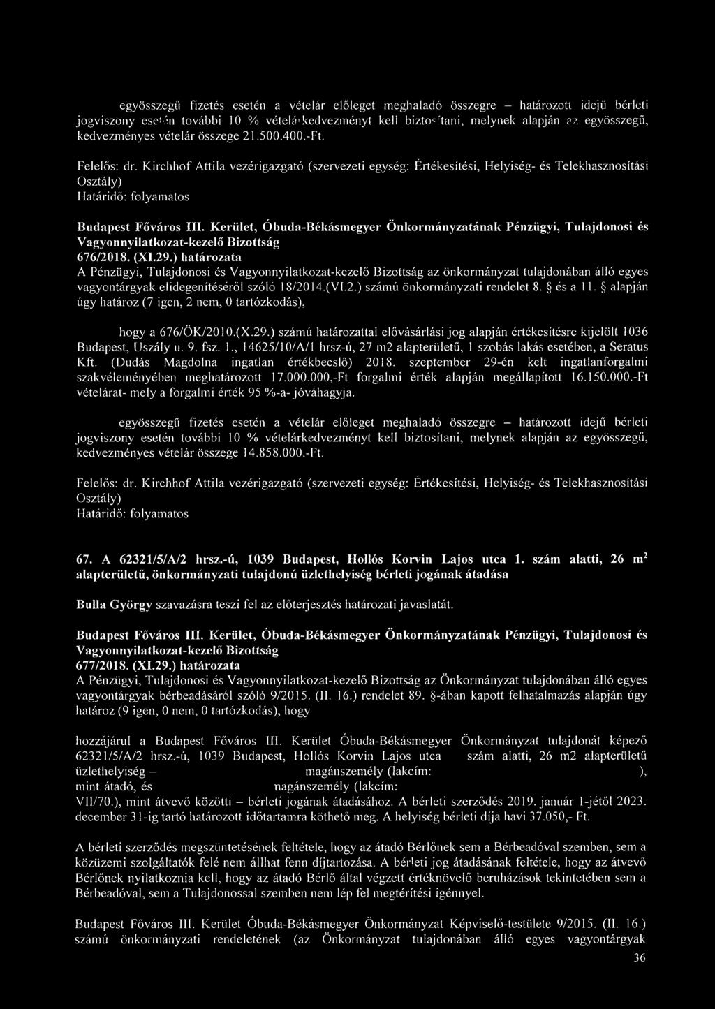) határozata A Pénzügyi, Tulajdonosi és az önkormányzat tulajdonában álló egyes vagyontárgyak elidegenítéséről szóló 18/2014.(VI.2.) számú önkormányzati rendelet 8. és a 11.
