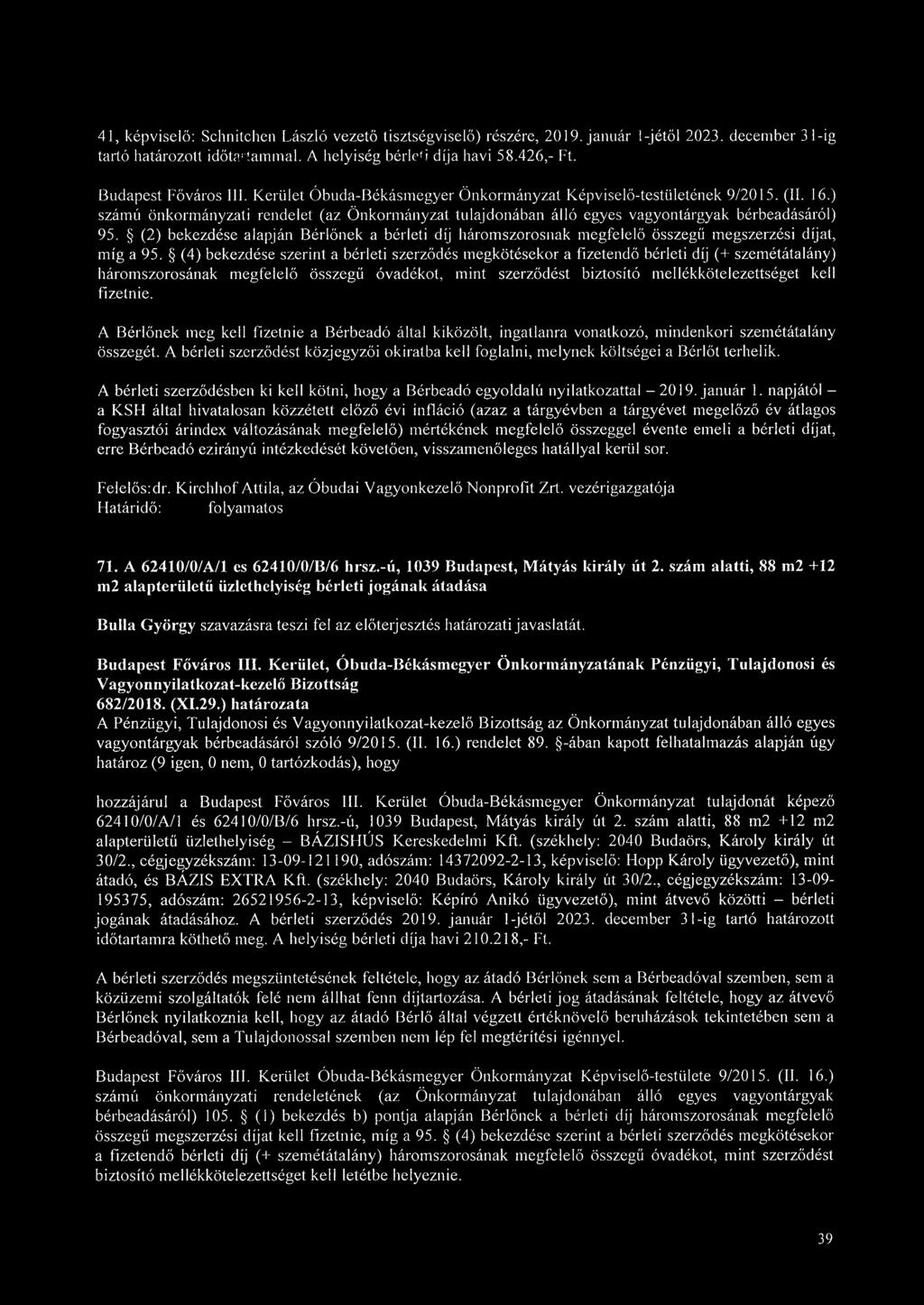 ) számú önkormányzati rendelet (az Önkormányzat tulajdonában álló egyes vagyontárgyak bérbeadásáról) 95.