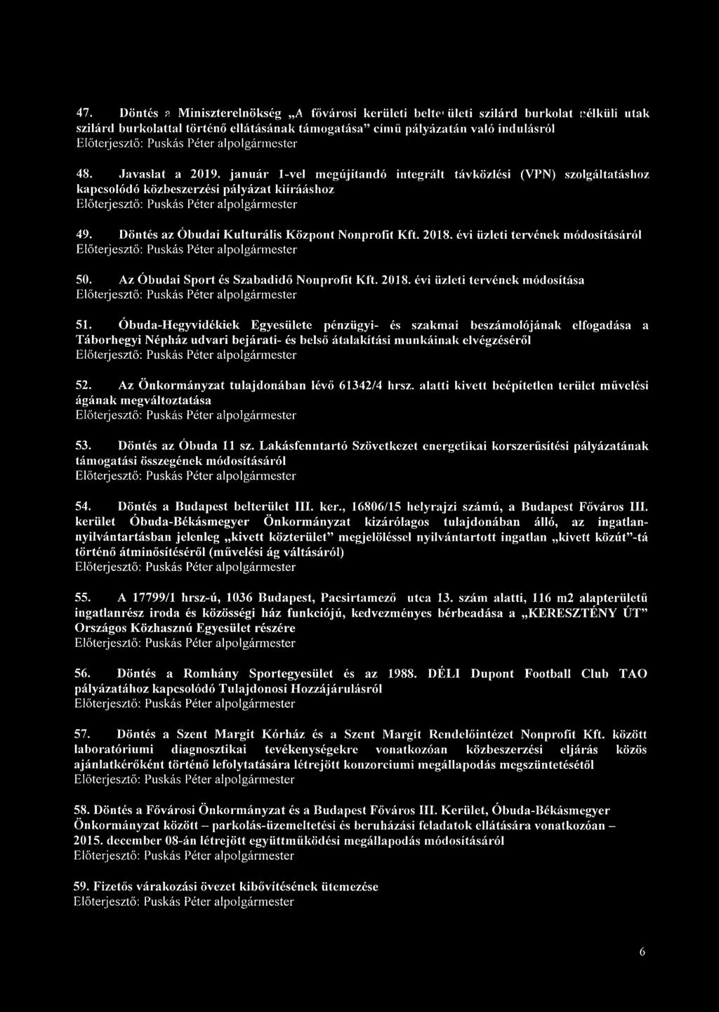 évi üzleti tervének módosításáról 50. Az Óbudai Sport és Szabadidő Nonprofit Kft. 2018. évi üzleti tervének módosítása 51.
