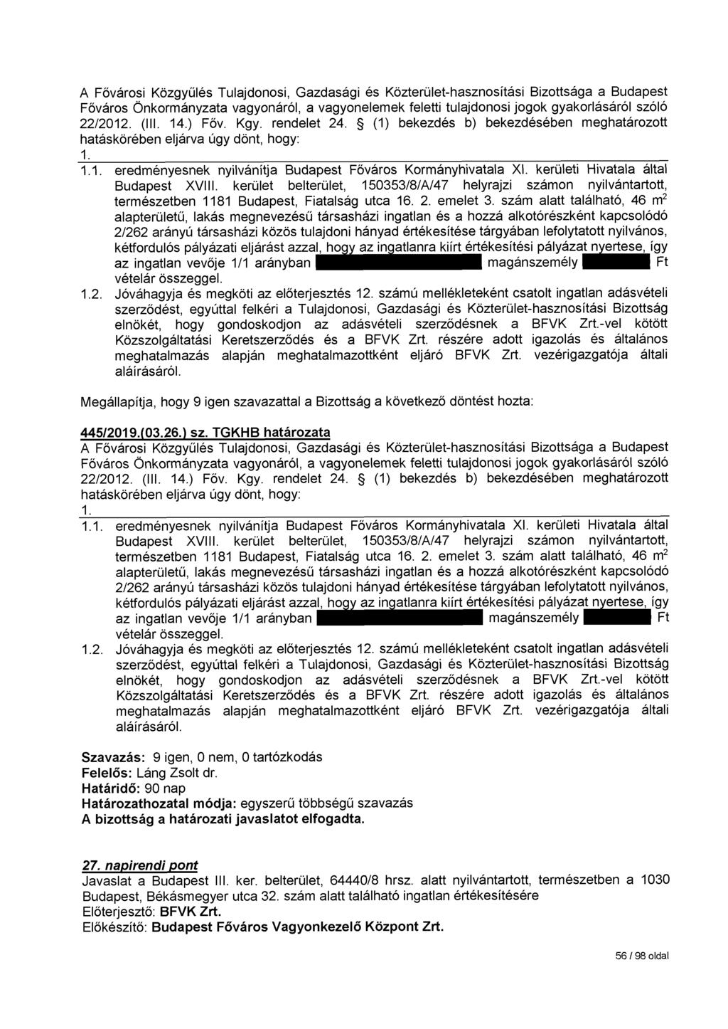 A Fővárosi Közgyűlés Tulajdonosi, Gazdasági és Közterület-hasznosítási Bizottsága a Budapest Főváros Önkormányzata vagyonáról, a vagyonelemek feletti tulajdonosi jogok gyakorlásáról szóló 22/2012.