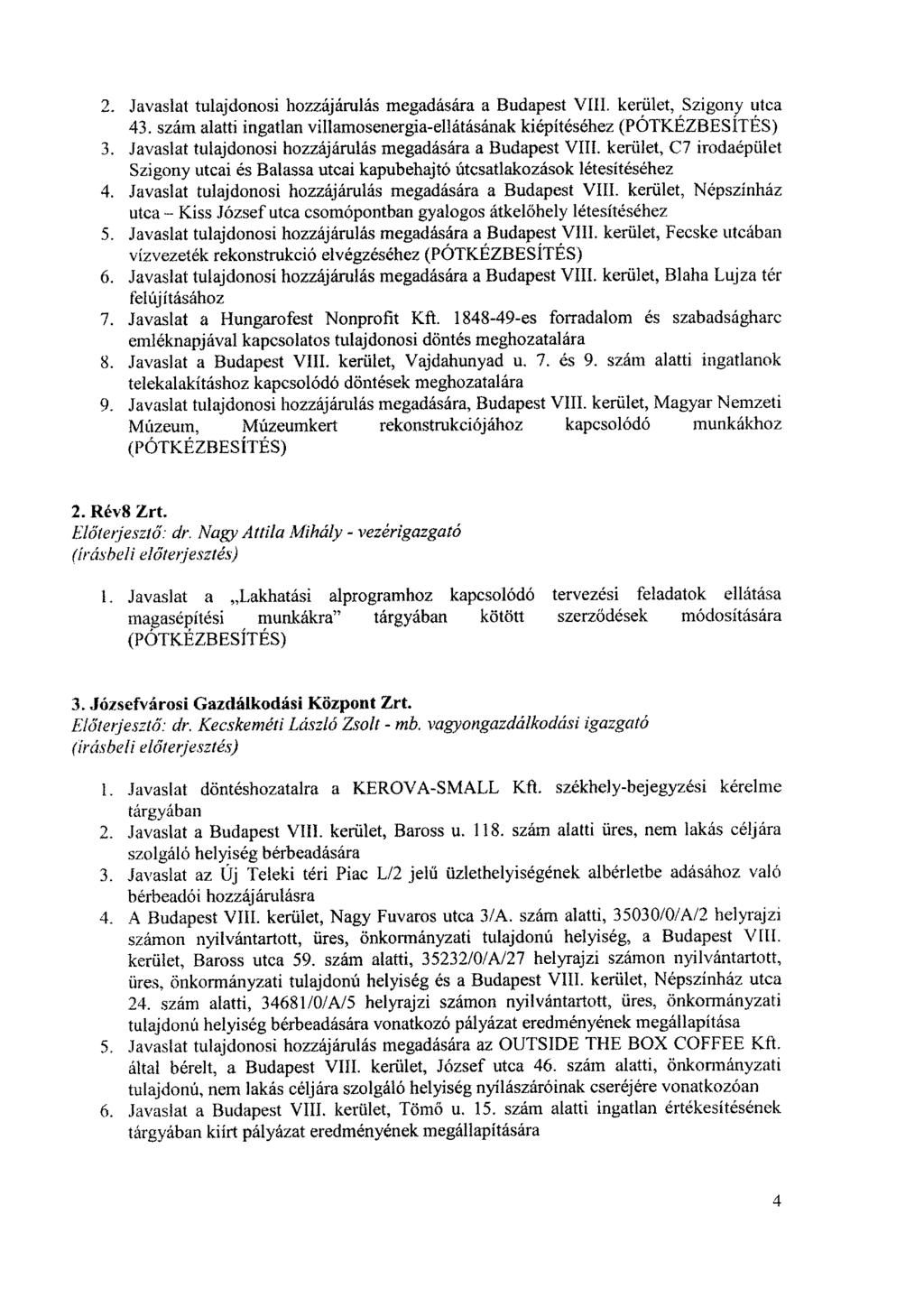 7. Javaslat tulajdonosi hozzájárulás megadására a Budapest VIII. kerület, Szigony utca 43. szám alatti ingatlan villamosenergia-ellátásának kiépítéséhez (PÓTKÉZBESÍTÉS) 3.