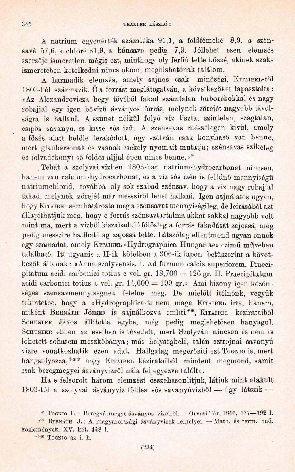 3 4 6 TEAXLEE LÁSZLÓ : A natrium egyenérték százaléka 91,1, a földfémeké 8,9, a szénsavé 57,6, a chloré 31,9, a kénsavé pedig 7,9.