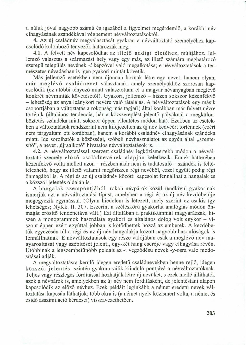 a náluk jóval nagyobb számú és igazából a figyelmet megérdemlő, a korábbi név elhagyásának szándékával végbement névváltoztatásoktói.bazyxwvutsrqponmlkjihgfedc 4.