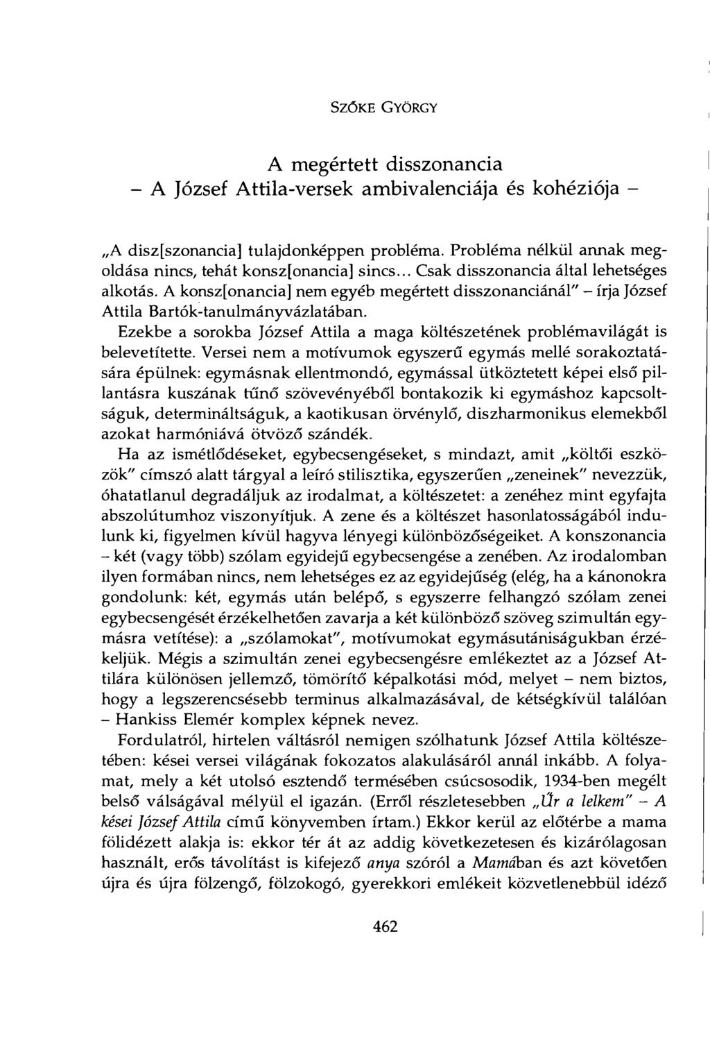 A megértett disszonancia - A József Attila-versek ambivalenciája és kohéziója - A disz[szonancia] tulajdonképpen probléma. Probléma nélkül annak megoldása nincs, tehát konsz[onancia] sincs.