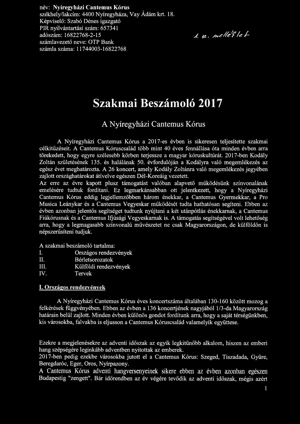 név: Nyíregyházi Cantemus Kórus székhely/lakcím: 4400, Vay Ádám krt. 18.