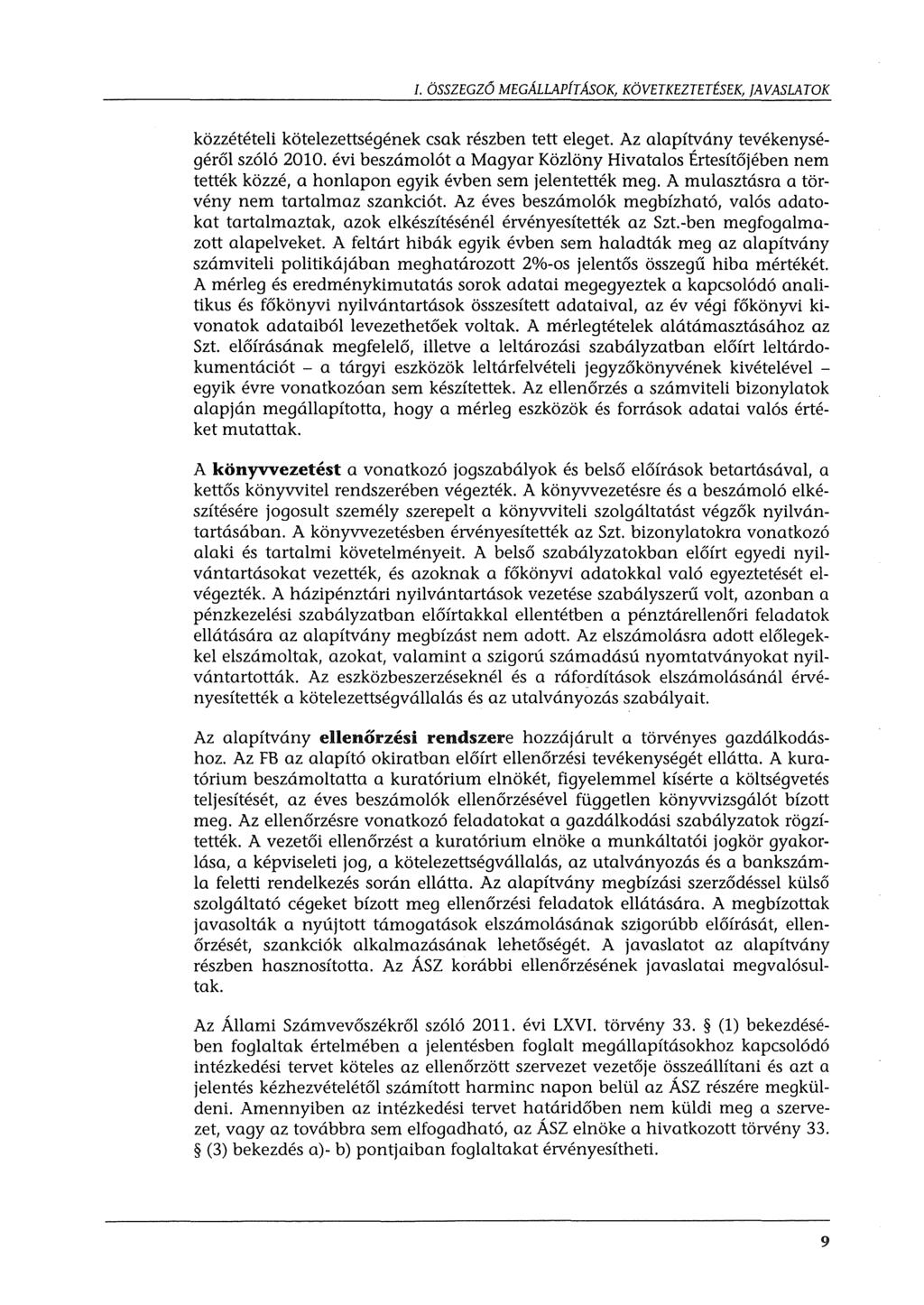 f. ÖSSZEGZŐ MEGÁLLAPfTÁSOK, KÖVETKEZTETÉSEK, JAVASLATOK közzétételi kötelezettségének csak részben tett eleget. Az alapítvány tevékenységéről szóló 2010.